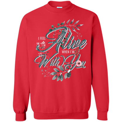 I Feel Alive When I'm With You T-shirt Red