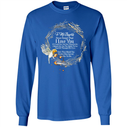 Daddy T-shirt To My Daughter Never Forget That I Love You Royal
