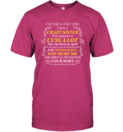 Im The Lucky One I Have A Crazy Sister Family Shirt T-Shirt T-Shirt Heliconia