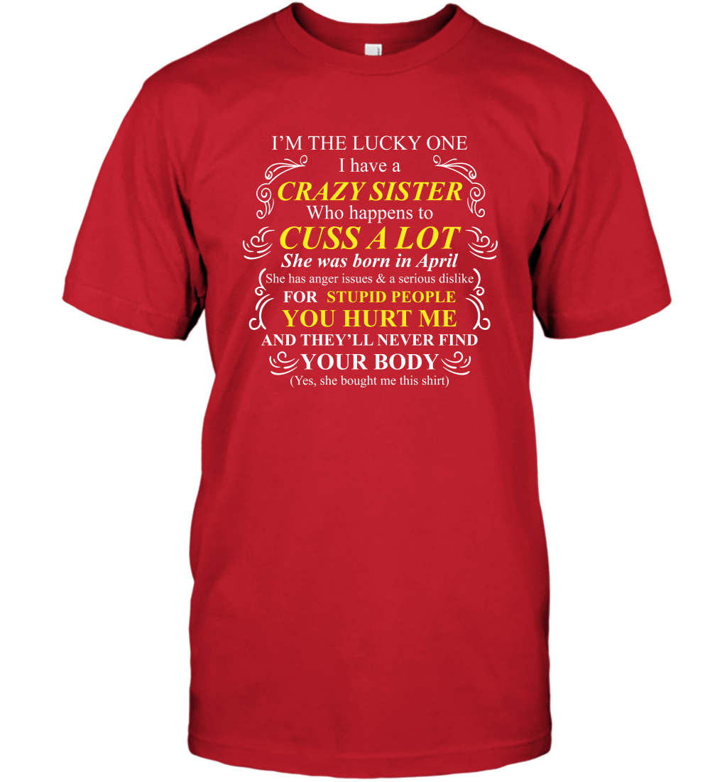 Im The Lucky One I Have A Crazy Sister Family Shirt T-Shirt T-Shirt Red