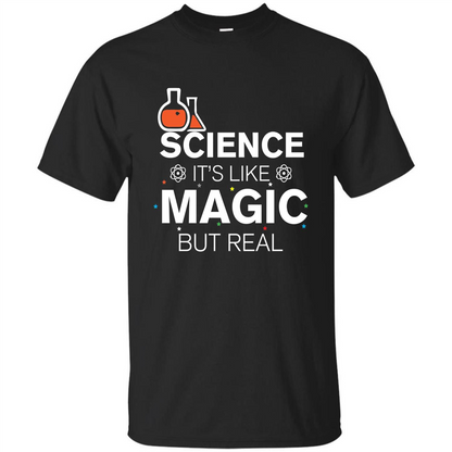 Science It's Like Magic But Real T-shirt Cool Scientific T-Shirt Black