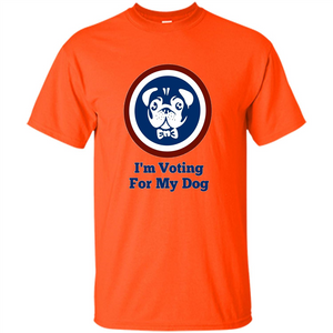 I'm Voting For My Dog T-shirt