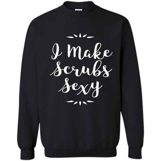 Funny Medical Nursing Tech Doctor T-shirt I Make Scrubs Sexy Black