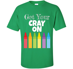 Get Your Cray On T-shirt