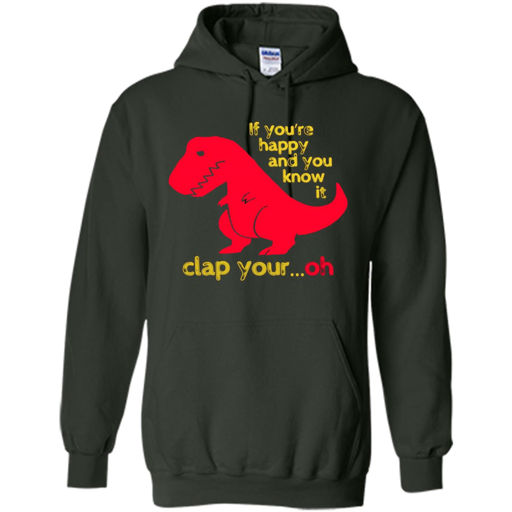 T-Rex If You'Re Happy You Know It Clap Your Oh T-shirt Forest Green