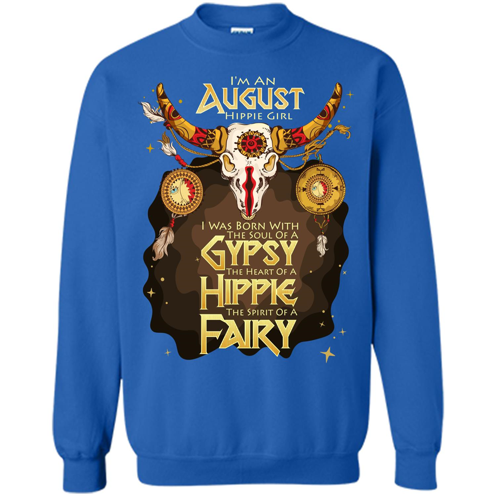 August Hippie Girl T-shirt Was Born With The Soul Of A Gypsy The Heart Of A Hippie The Spirit Of A Fairy Royal