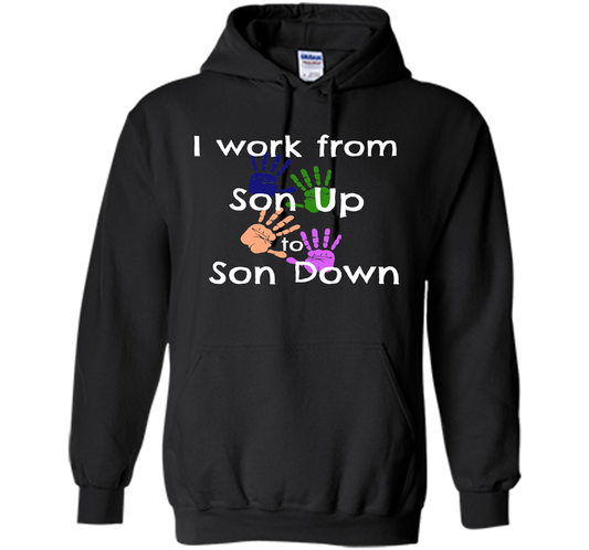 SAHM Mom &amp; Dad Funny Tshirt I WORK FROM SON UP to SON DOWN cool shirt Black