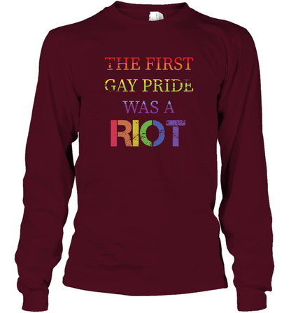 The First Gay Pride Was A Riot Proud Lgbt Shirt Long Sleeve T-Shirt Long Sleeve T-Shirt Maroon