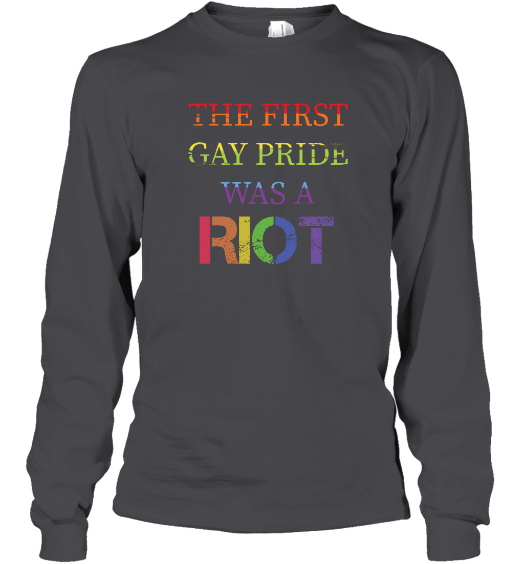 The First Gay Pride Was A Riot Proud Lgbt Shirt Long Sleeve T-Shirt Long Sleeve T-Shirt Dark Heather