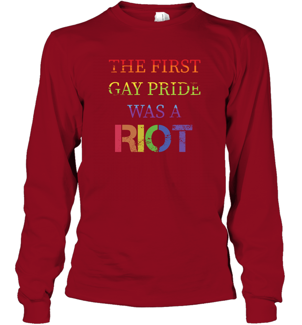 The First Gay Pride Was A Riot Proud Lgbt Shirt Long Sleeve T-Shirt Long Sleeve T-Shirt Cardinal Red