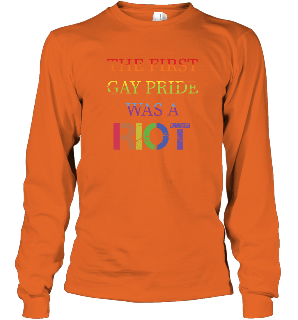 The First Gay Pride Was A Riot Proud Lgbt Shirt Long Sleeve T-Shirt Long Sleeve T-Shirt Orange