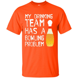 Beer T-shirt My Drinking Team Has A Bowling Problem T-shirt