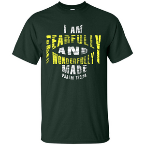 Christian T-shirt I Am Fearfully And Wonderfully Made Psalm