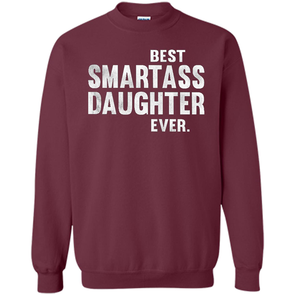Funny Best Smartass Daughter Ever. T-shirts Maroon
