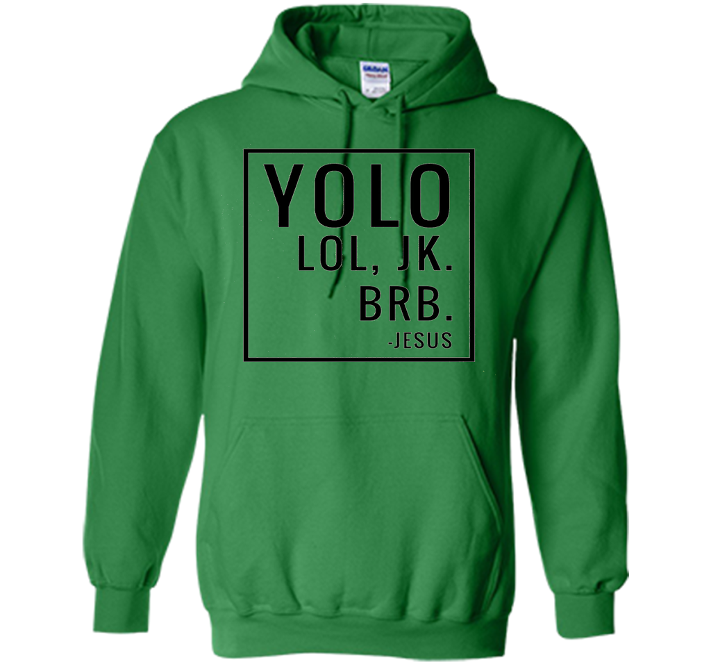 Christian T-shirt Yolo Lol Jk Brb Jesus T-shirt Irish Green