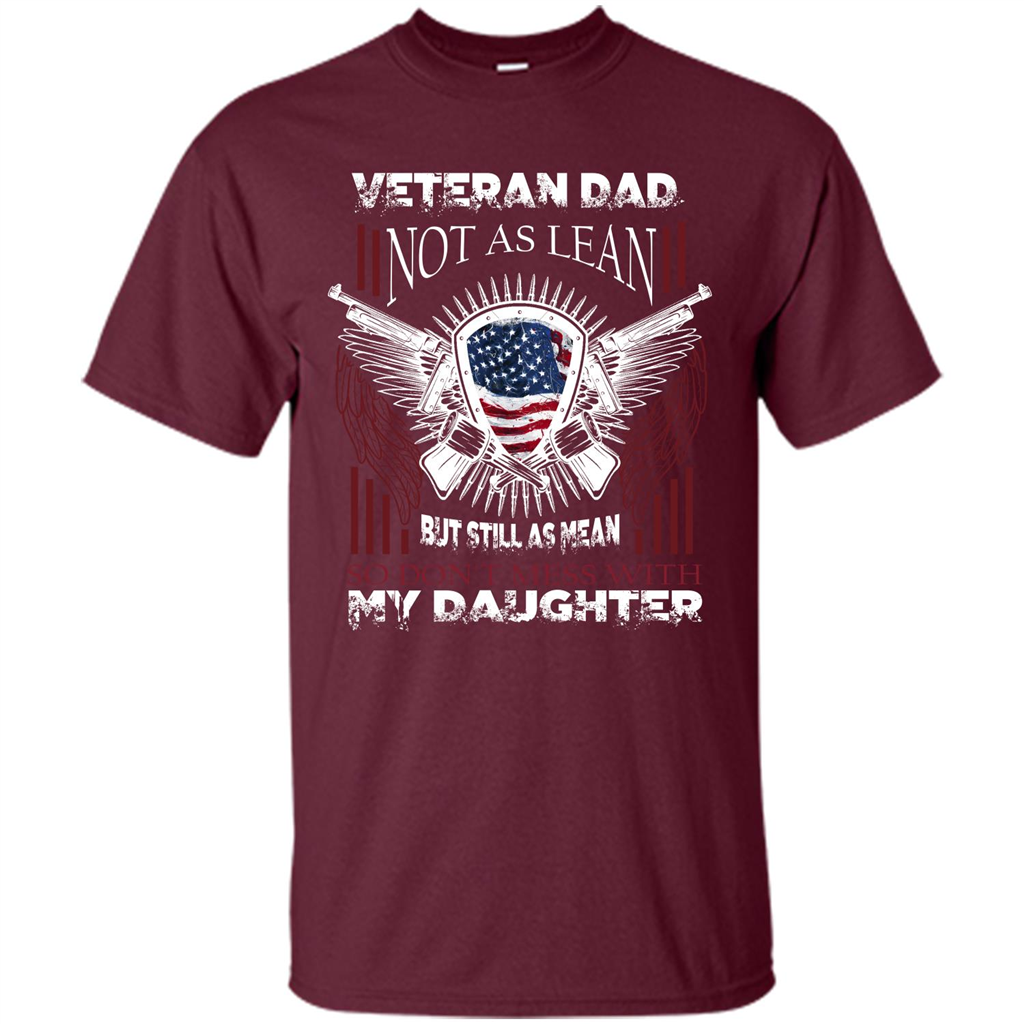 Veteran Dad T-shirt Don't Mess With My Daughter Maroon
