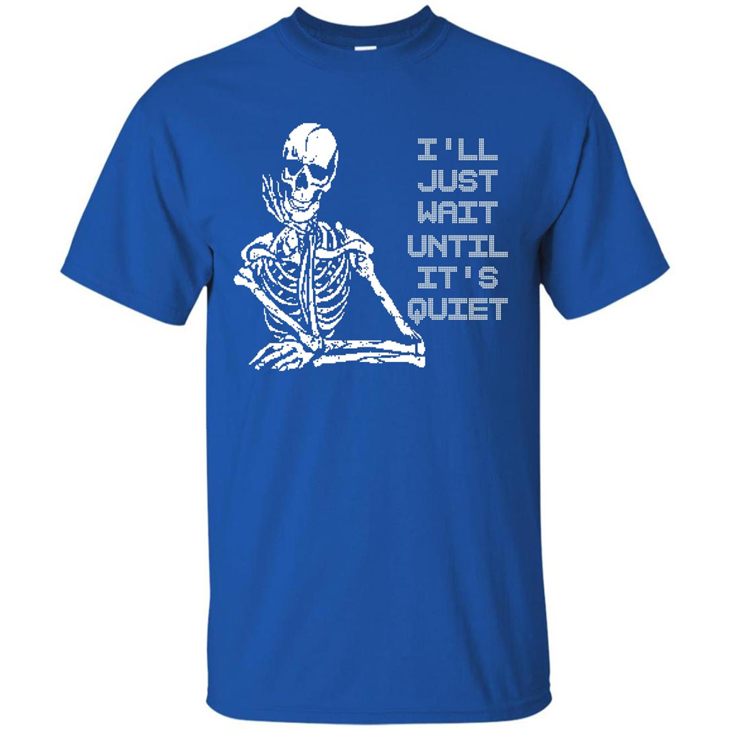 Teacher T-shirt I'll Just Wait Until It's Quiet T-shirt Royal