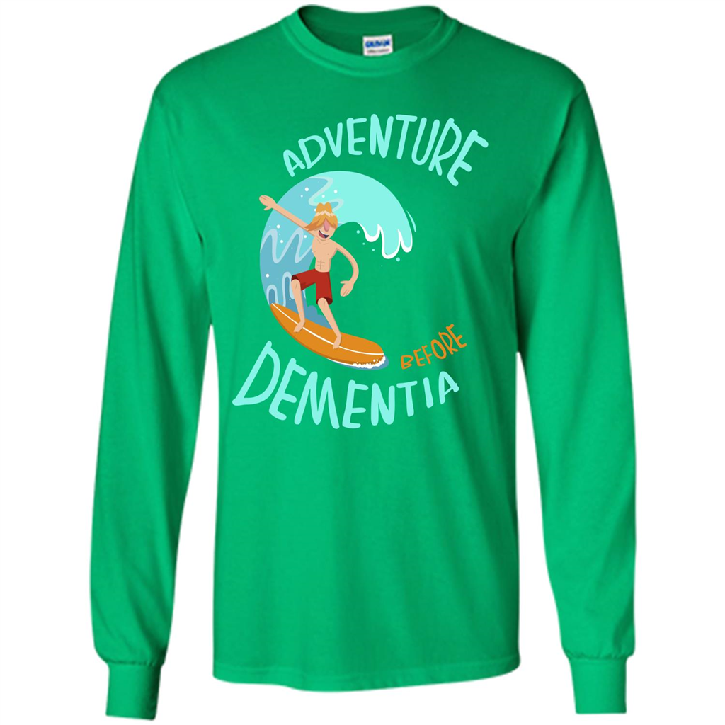 Adventurer T-shirt Adventure Before Dementia T-shirt Irish Green