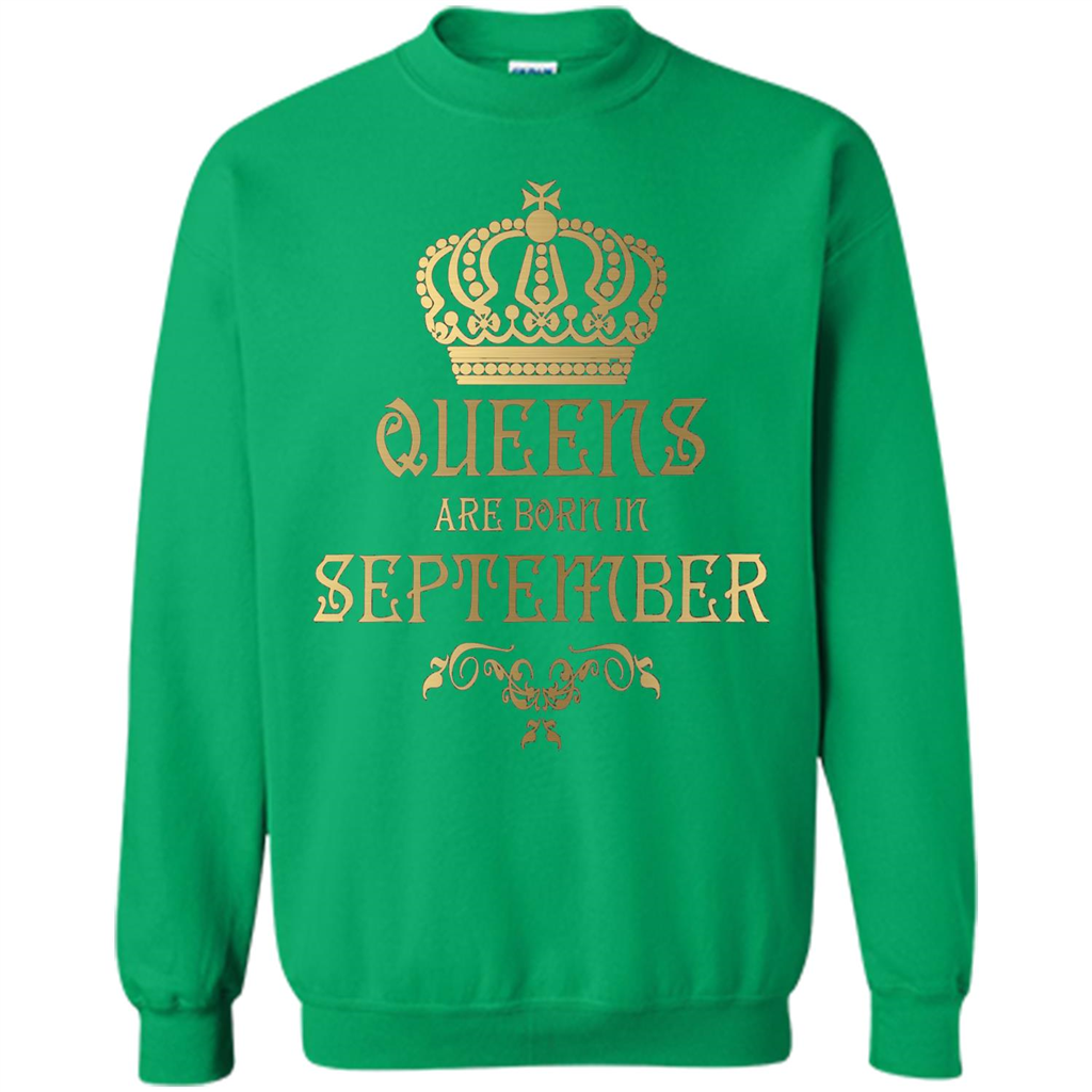 Queens Are Born In September T-shirt Birthday T-Shirt Irish Green