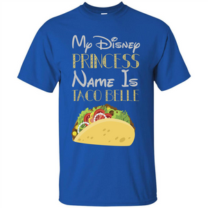 Taco T-shirt My Disney Princess Name Is Taco Belle