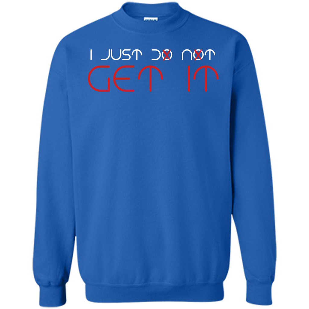 I Just Do Not Get It T-shirt Royal