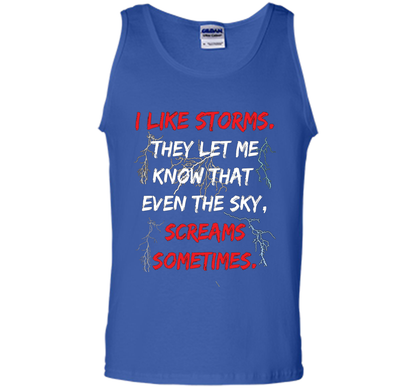 Storms They Let Me Know the Sky Screams Sometimes TShirt cool shirt Royal