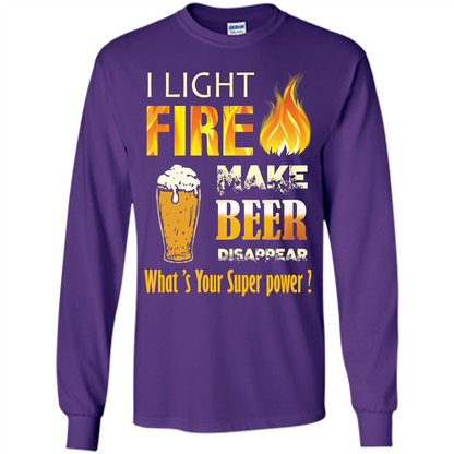 Beer T-shirt I Light Fireb Make Beer Disappear What's Your Super Power Purple