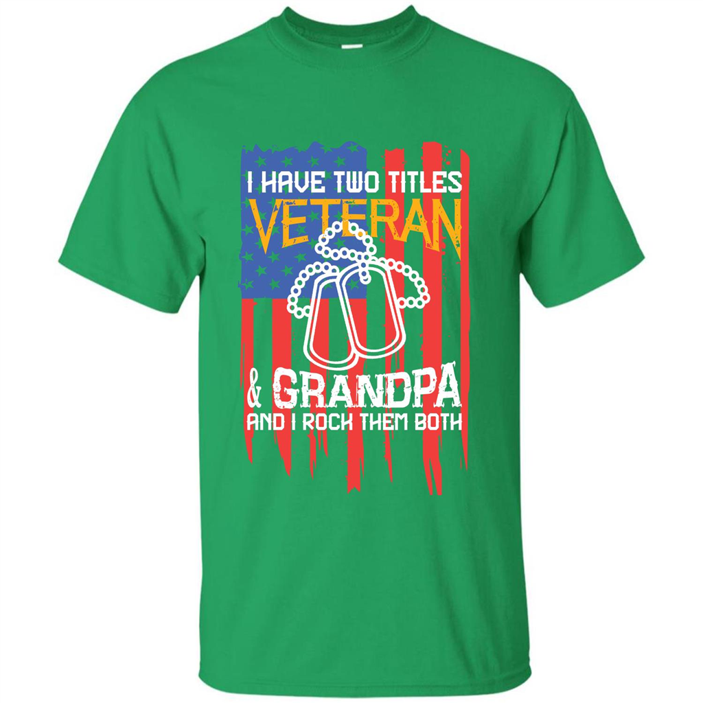 Military T-shirt I Have Two Titles Veteran and Grandpa T-shirt Irish Green