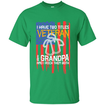 Military T-shirt I Have Two Titles Veteran and Grandpa T-shirt Irish Green