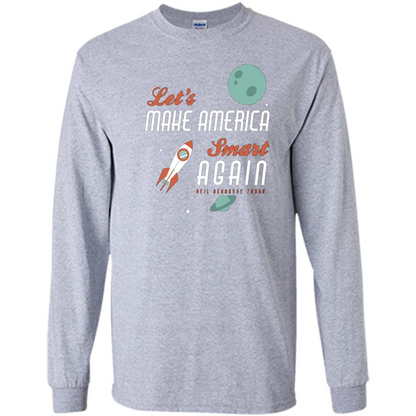 Neil deGrasse Tyson Quote Make America Smart Again T-shirt Sport Grey