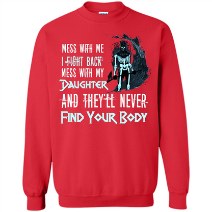 Fathers Day T-shirt Mess With My Daughter And They'll Never Find Your Body Red