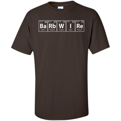 Barbwire (Ba-Rb-W-I-Re) Funny Elements Spelling T-Shirt Dark Chocolate