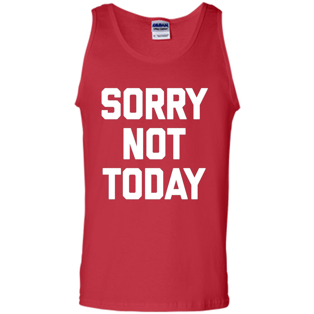 Sorry Not Today T-Shirt Funny Saying Sarcastic Novelty Cute