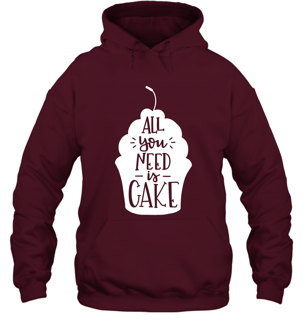 All You Need Is Cake Shirt Hoodie Hoodie Maroon