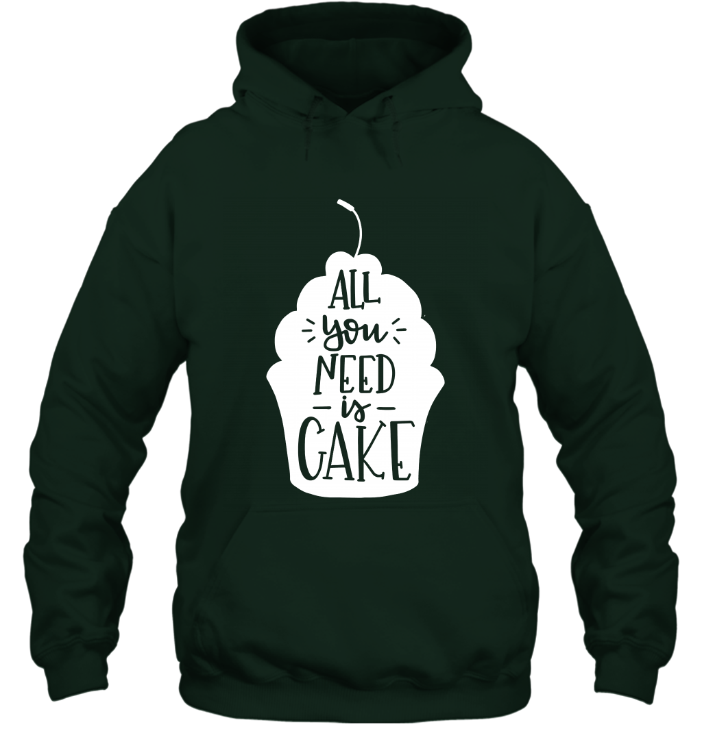 All You Need Is Cake Shirt Hoodie Hoodie Forest