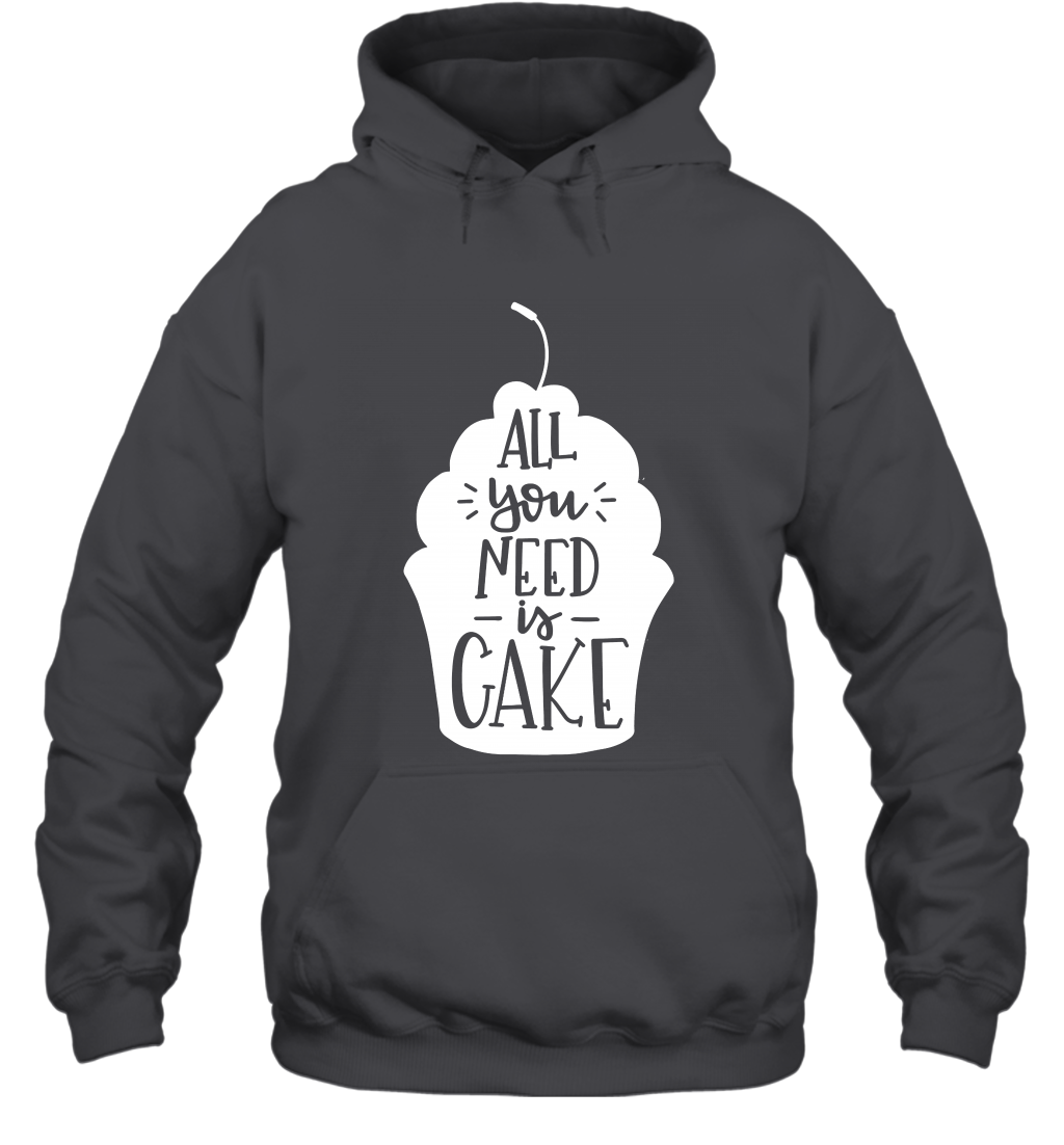 All You Need Is Cake Shirt Hoodie Hoodie Dark Heather