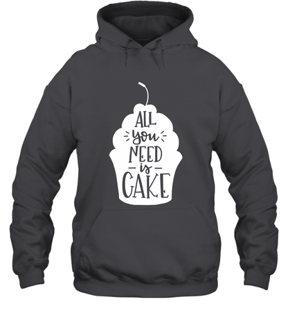 All You Need Is Cake Shirt Hoodie Hoodie Dark Heather