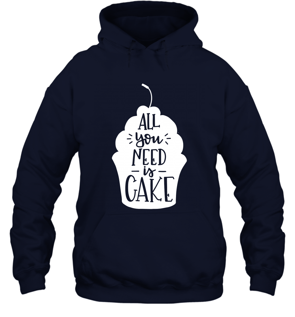 All You Need Is Cake Shirt Hoodie Hoodie Navy