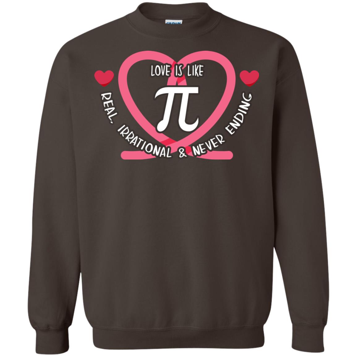 Pi Day T-shirt Love Is Like Pi Real Irrational And Never Ending Dark Chocolate