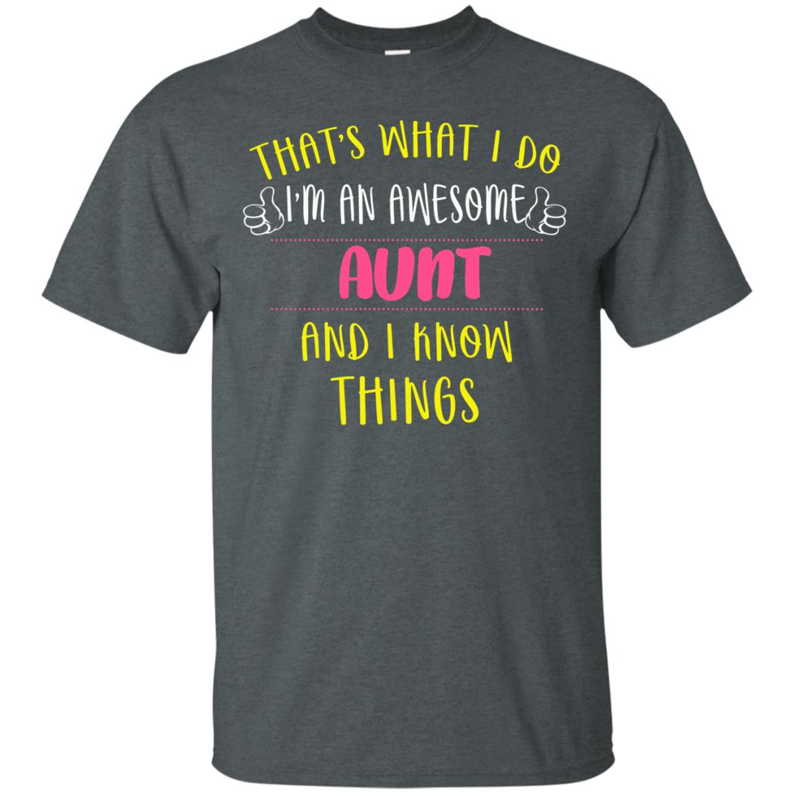 That's What I Do I'm An Awesome Aunt And I Know Things Auntie Shirt Dark Heather