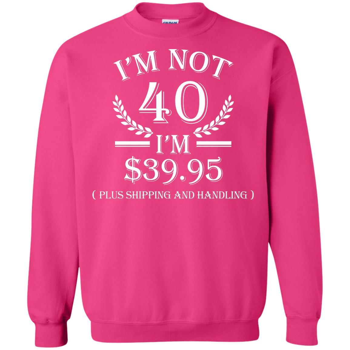 Brithday T-shirt I'm Not 40 I'm $39.95 Heliconia