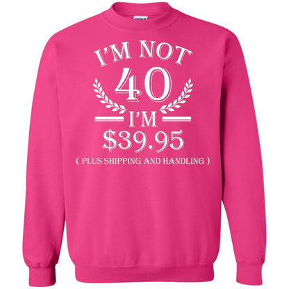 Brithday T-shirt I'm Not 40 I'm $39.95 Heliconia
