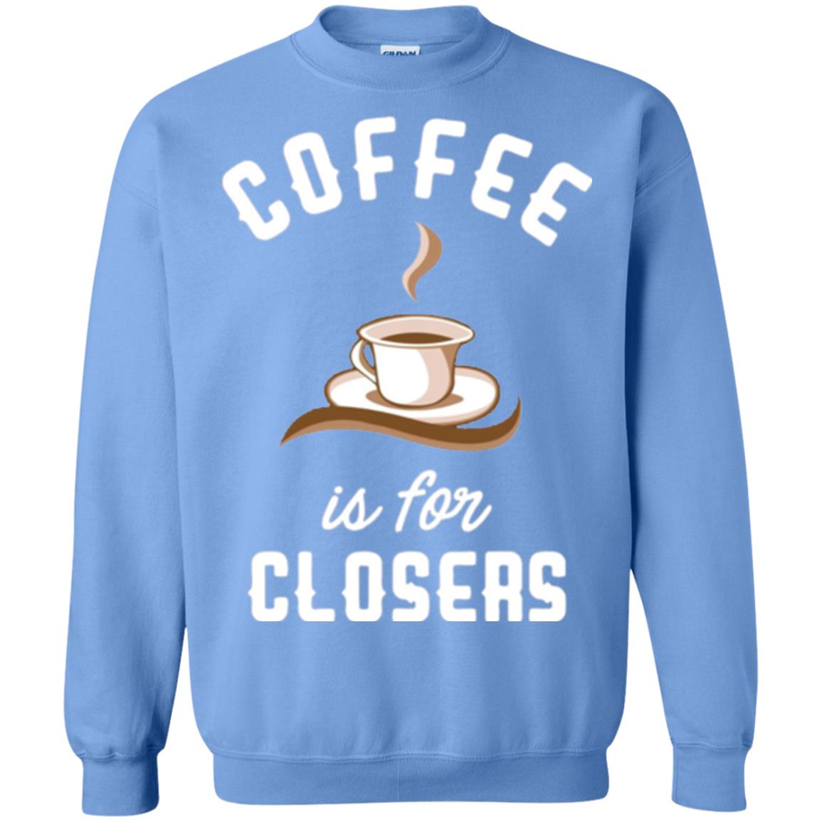 Coffee T-shirt Is For Closers Carolina Blue