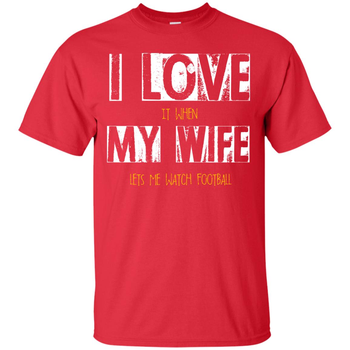 Husband T-shirt I Love It When My Wife Lets Me Watch Football Red
