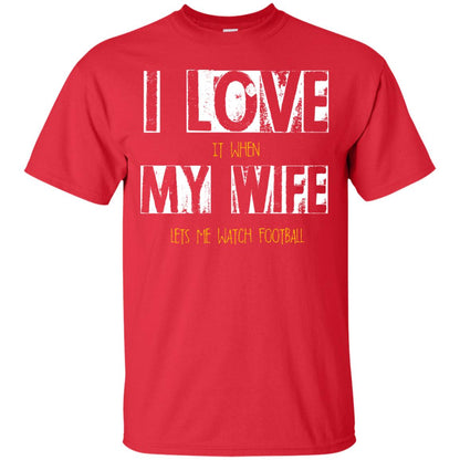 Husband T-shirt I Love It When My Wife Lets Me Watch Football Red