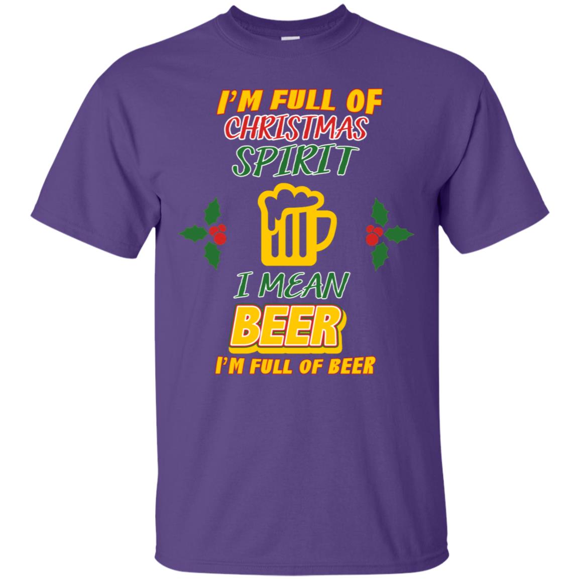 I'm Full Of Christmas Spirit I Mean Beer I'm Full Of Beer Shirt Purple