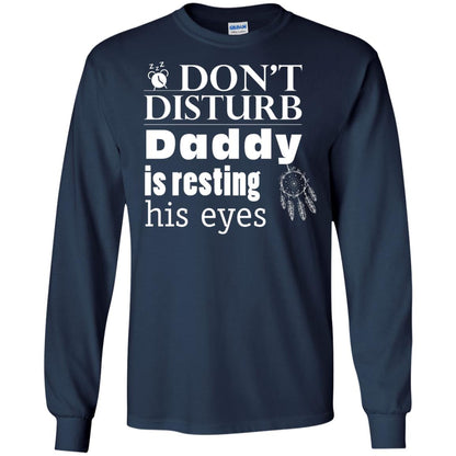 Don't Disturb Daddy Is Resting His Eyes Funny Dad Shirt Navy