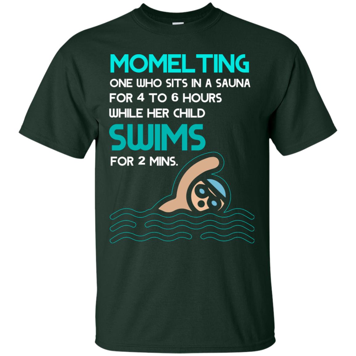 Momelting One Who Sits In A Sauna For 4 To 6 Hours While Her Child Swims For 2 Mins Shirt Forest