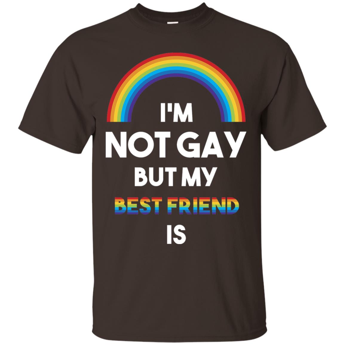 Im Not Gay But My Best Friend Is Lgbt T-shirt Dark Chocolate