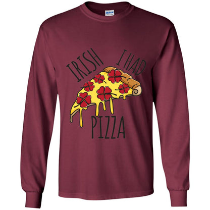 Irish I Had Pizza Patrick Day T-shirt Maroon